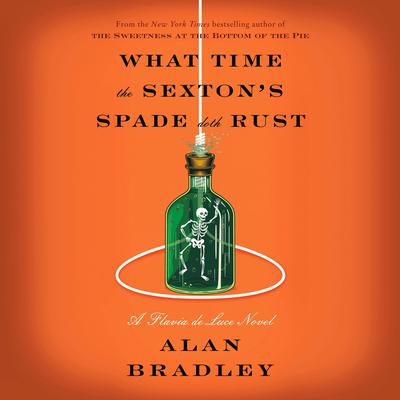 What Time the Sexton's Spade Doth Rust by Alan Bradley audiobook