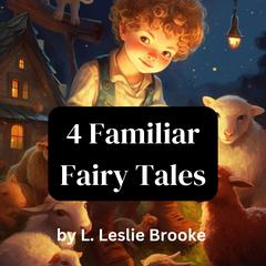 Four Familiar Fairy Tales by L. Leslie Brooke audiobook