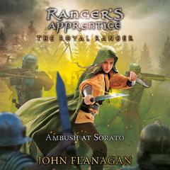 The Royal Ranger: Ambush at Sorato by John Flanagan audiobook