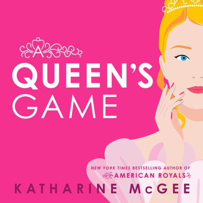 A Queen’s Game by Katharine McGee audiobook