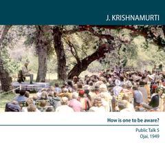 How is One to Be Aware? by Jiddu Krishnamurti audiobook