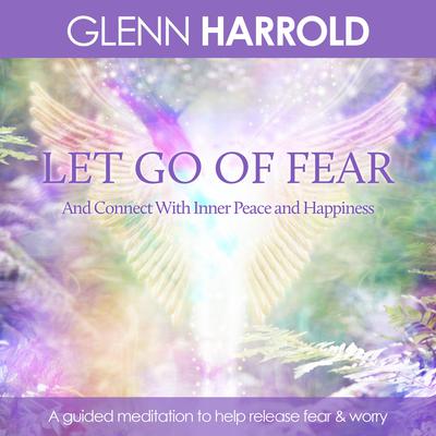 Let Go of Fear by Glenn Harrold audiobook