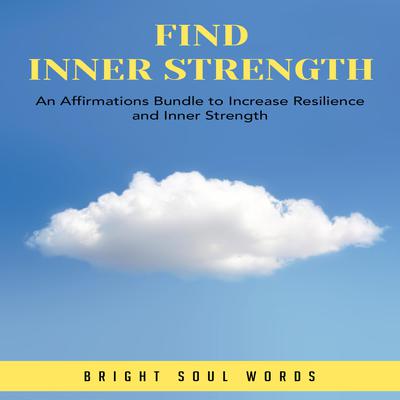 Find Inner Strength by Bright Soul Words audiobook
