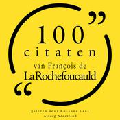 100 citaten van François de la Rochefoucauld by  Francois de La Rochefoucauld audiobook