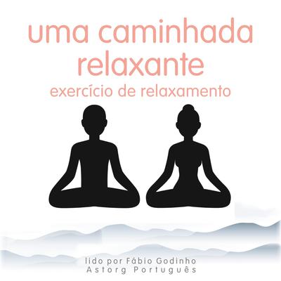 Uma caminhada relaxante: exercício de relaxamento by Frédéric Garnier audiobook