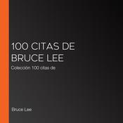 100 citas de Bruce Lee by  Bruce Lee audiobook