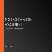 100 citas de Esquilo by  Aeschylus audiobook