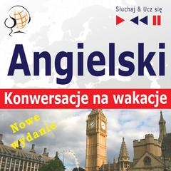 Angielski Konwersacje na wakacje - Nowe wydanie by Dorota Guzik audiobook