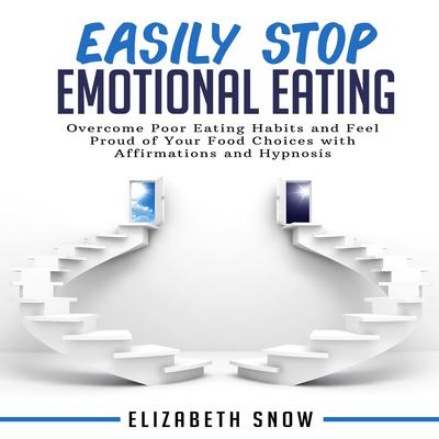 Easily Stop Emotional Eating by Elizabeth Snow audiobook