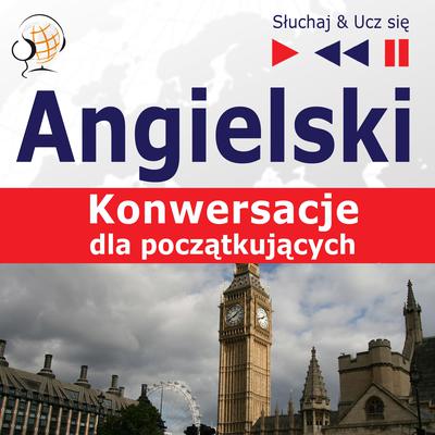 Angielski. Konwersacje dla początkujących: Start talking (Poziom A1-A2 – Słuchaj & Ucz się) by Dorota Guzik audiobook