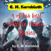 C. M. Kornbluth: 4 of His Best Science Fiction Stories by  C. M. Kornbluth audiobook