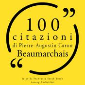 100 citazioni di Pierre-Augustin Caron de Beaumarchais by  Pierre-Augustin Caron de Beaumarchais audiobook
