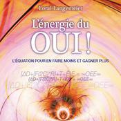 L'énergie du oui ! L’équation pour en faire moins et gagner plus, L' by  Loral Langemeier audiobook