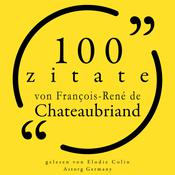 100 Zitate von François-René de Chateaubriand by  François-René de Chateaubriand audiobook