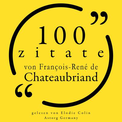 100 Zitate von François-René de Chateaubriand by François-René de Chateaubriand audiobook
