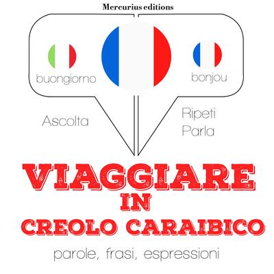 Viaggiare in creolo caraibico by J. M. Gardner audiobook