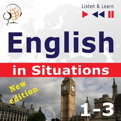 English in Situations. 1-3 – New Edition: A Month in Brighton + Holiday Travels + Business English: (47 Topics at intermediate level: B1-B2 – Listen & Learn) by Dorota Guzik audiobook