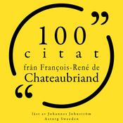 100 citat från François-René de Chateaubriand by  François-René de Chateaubriand audiobook