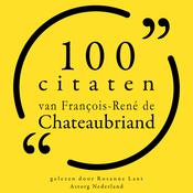 100 citaten van François-René de Chateaubriand by  François-René de Chateaubriand audiobook