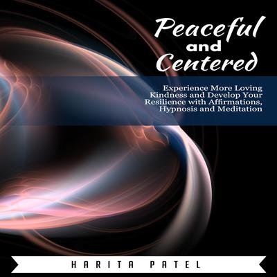 Peaceful and Centered by Harita Patel audiobook