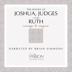 Books of Joshua, Judges, and Ruth (TPT, The - The Passion Translation) by Brian Simmons audiobook