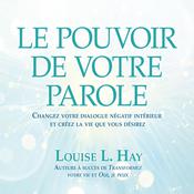 Le pouvoir de votre parole, Le by  Louise L. Hay audiobook