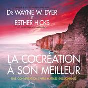 La cocréation à son meilleur : Une conversation entre maîtres enseignants, La by  Esther Hicks audiobook