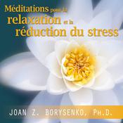 Méditations pour la relaxation et la réduction du stress by  Joan Borysenko PhD audiobook