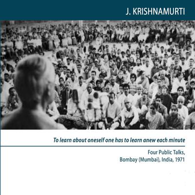 To Learn About Oneself One Has to Learn Anew Each Minute by Jiddu Krishnamurti audiobook