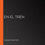 En el tren by  Leopoldo Alas Clarín audiobook