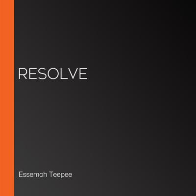 Resolve by Essemoh Teepee audiobook