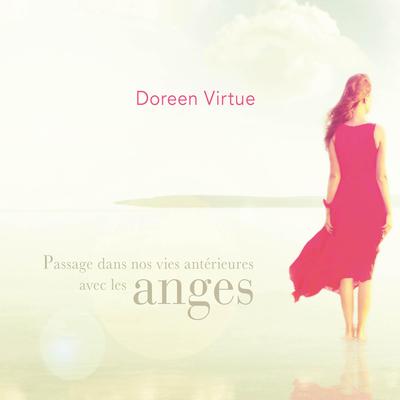 Passage dans nos vies antérieures avec les anges by Doreen Virtue audiobook