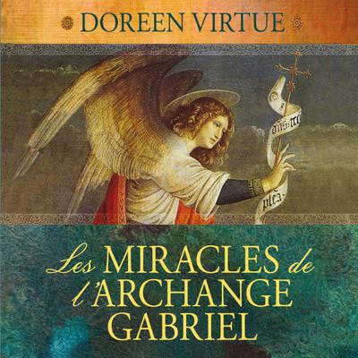 Les miracles de l'archange Gabriel, Les by Doreen Virtue audiobook