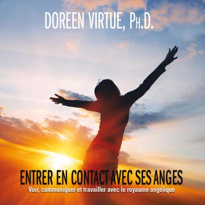 Entrer en contact avec ses anges: Voir, communiquer et travailler avec le royaume angélique by Doreen Virtue audiobook