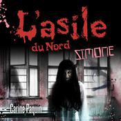 L'asile du Nord - Tome 3 : Simone, L' by  Carine Paquin audiobook