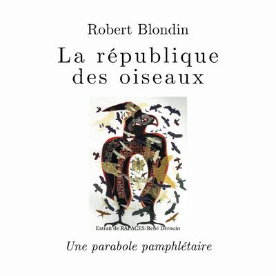 La république des oiseaux - Une parabole pamphlétaire, La by Robert Blondin audiobook