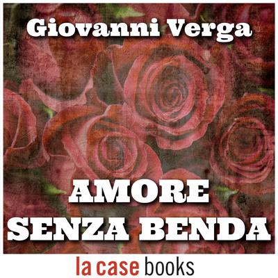 Amore senza benda by Giovanni Verga audiobook
