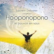 Ho'oponopono - Le pouvoir en vous by  Laurent Debaker audiobook