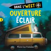Dans l'west: tome 1 - Ouverture éclair by  Pierre-Luc Fontaine audiobook
