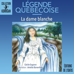 La dame blanche by Cécile Gagnon audiobook