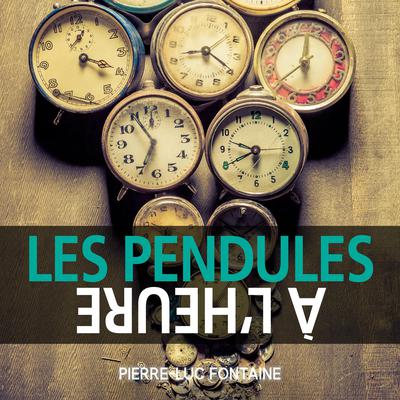 Les pendules à l'heure, Les by Pierre-Luc Fontaine audiobook