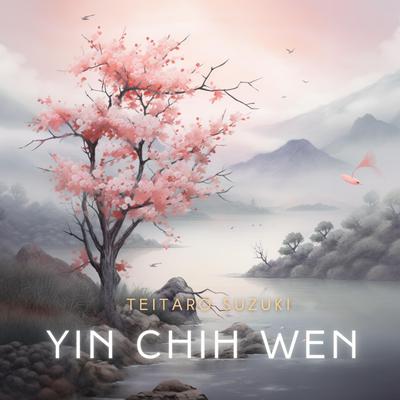 Yin Chih Wen: The Tract Of The Quiet Way by Teitaro Suzuki audiobook