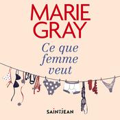 Ce que femme veut by  Marie Gray audiobook
