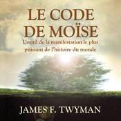 Le code de Moïse, Le by  James F. Twyman audiobook