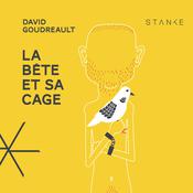 La bête et sa cage, La by  David Goudreault audiobook