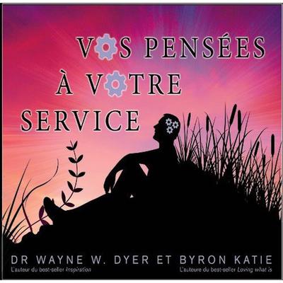 Vos pensées à votre service, Vos by Wayne W. Dyer audiobook