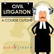 Civil Litigation AudioLearn — A Course Outline by  AudioLearn Legal Content Team audiobook