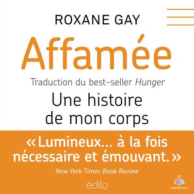 Affamée : une histoire de mon corps by Roxane Gay audiobook