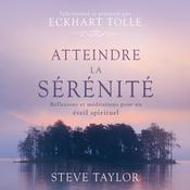 Atteindre la sérénité by  Steve Taylor PhD audiobook