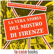 La vera storia del Mostro di Firenze by  Jacopo Pezzan audiobook